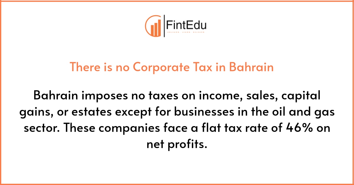 There is no Corporate Tax in Bahrain