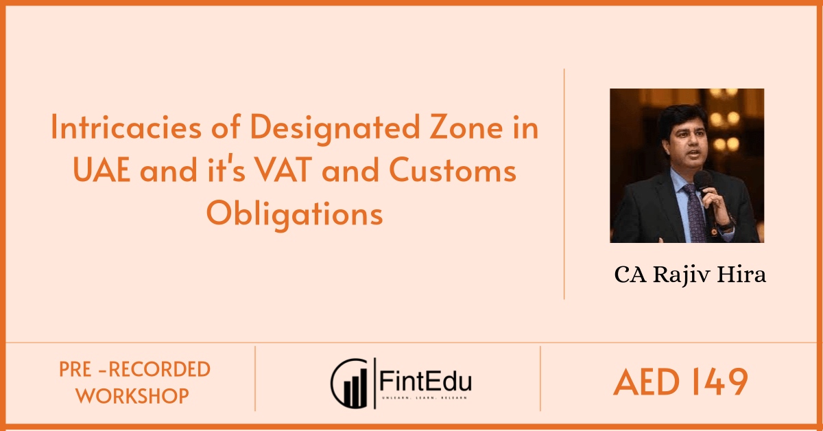 Intricacies of Designated Zone in UAE and it's VAT and Customs Obligations
